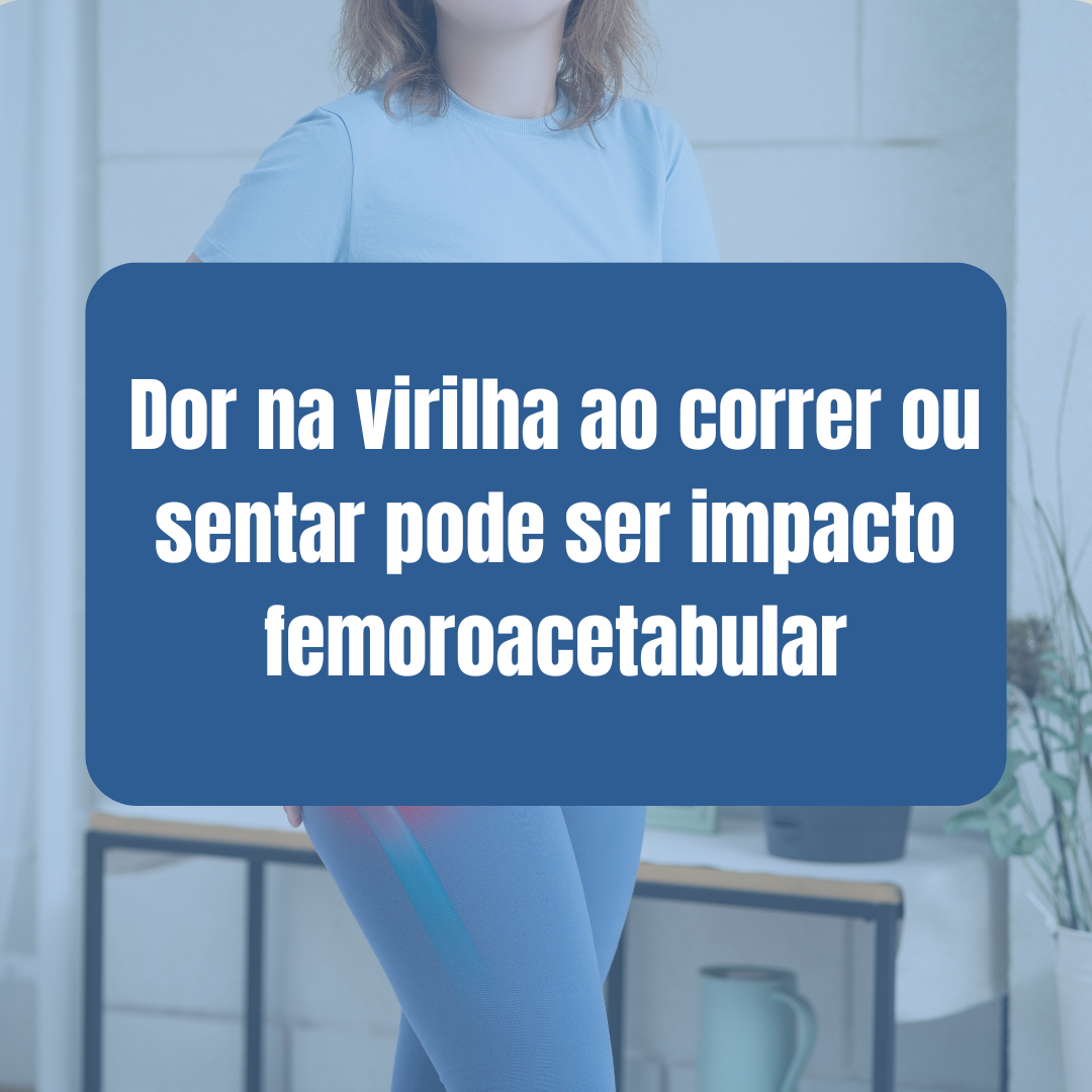 dor na virilha impacto femoroacetabular