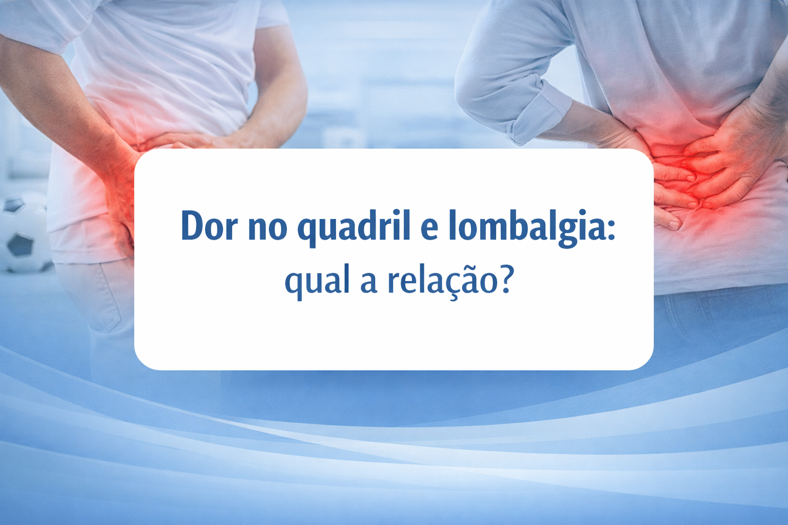 dor no quadril e lombalgia